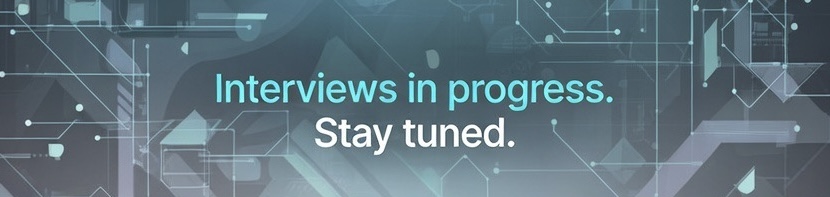 Interviews in progress. Stay tuned for powerful conversations